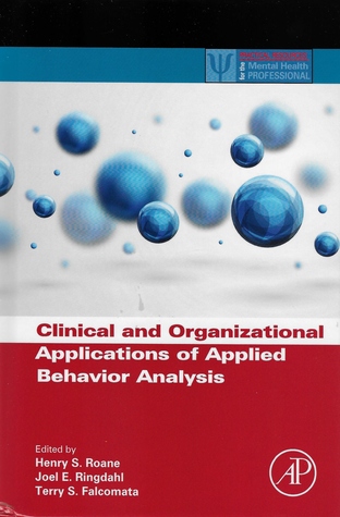 Read Online Clinical and Organizational Applications of Applied Behavior Analysis - Henry S. Roane | ePub
