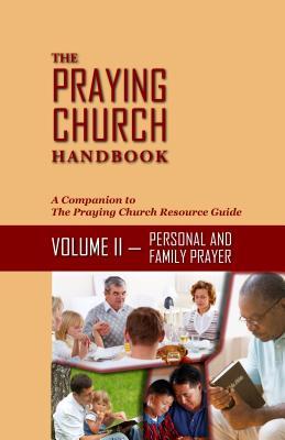 Read The Praying Church Handbook Volume II Personal: Personal and Family Prayer - Mark Williams file in PDF