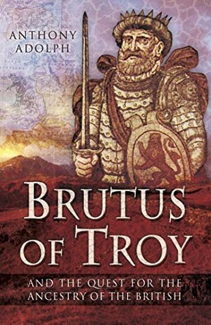 Full Download Brutus of Troy: And the Quest for the Ancestry of the British - Anthony Adolph file in ePub