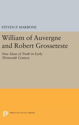 Read Online William of Auvergne and Robert Grosseteste: New Ideas of Truth in Early Thirteenth Century - Steven P. Marrone file in ePub