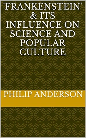 Read Online 'Frankenstein' & Its Influence on Science and Popular Culture - Philip Anderson file in ePub