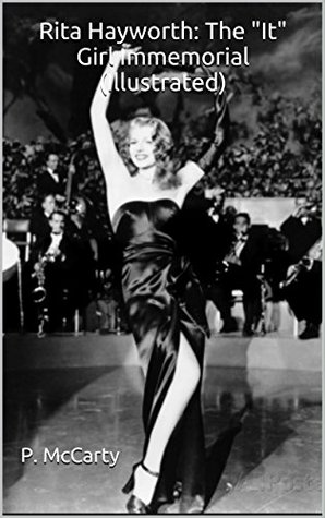 Read Rita Hayworth: The It Girl Immortal (Illustrated) (ICG Book 2) - P. McCarty | ePub