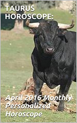 Read Online TAURUS HOROSCOPE: April 2016 Monthly Personalized Horoscope: Private 2016 Taurus Horoscope for the month of April - M. Lawrence | ePub