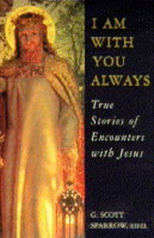 Download I am with You Always: True Stories of Encounters with Jesus - G.Scott Sparrow | ePub