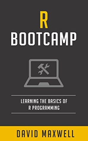 Read Online R: Bootcamp - Learn The Basics of Ruby Programming in 2 Weeks! (FREE Bonus, R Programming For Data Science) - David Maxwell | ePub