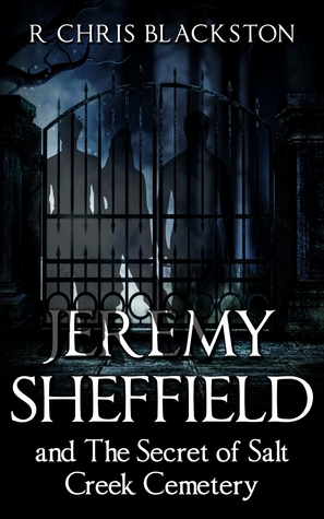 Full Download Jeremy Sheffield and The Secret of Salt Creek Cemetery - R Chris Blackston file in ePub