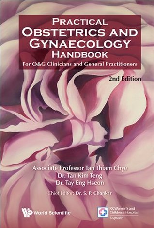 Download Practical Obstetrics and Gynaecology Handbook for O&G Clinicians and General Practitioners - Thiam Chye Tan file in PDF