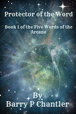 Full Download Protector of The Word: The Five Words of the Arcane: Part One - Barry Chantler file in ePub