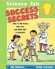 Read Online Science Fair Success Secrets: How to Win Prizes, Have Fun, and Think Like a Scientist - Bill Haduch file in PDF
