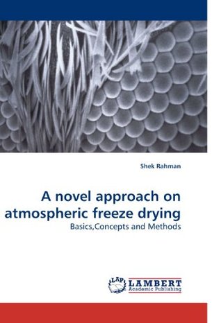 Full Download A Novel Approach on Atmospheric Freeze Drying - Shek Rahman file in PDF