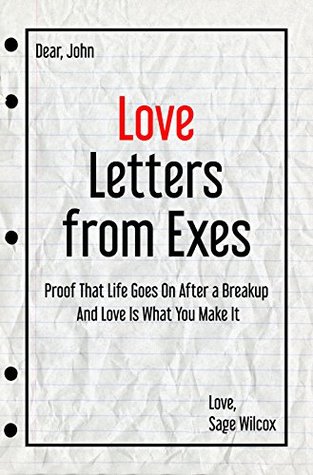 Download Love Letters from Exes: Proof That Life Goes on After a Breakup and Love Is What You Make It - Sage Wilcox file in PDF