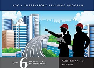 Full Download Supervisor Training Program (STP) Unit 6 Instructor Guide: Risk Management and Problem Solving - AGC of America | ePub
