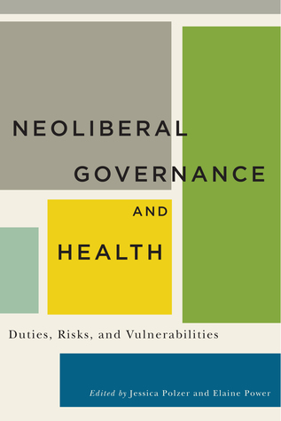 Read Neoliberal Governance and Health: Duties, Risks, and Vulnerabilities - Jessica Polzer file in PDF