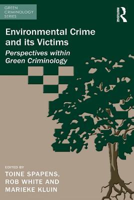 Read Environmental Crime and Its Victims: Perspectives Within Green Criminology - Toine Spapens file in PDF