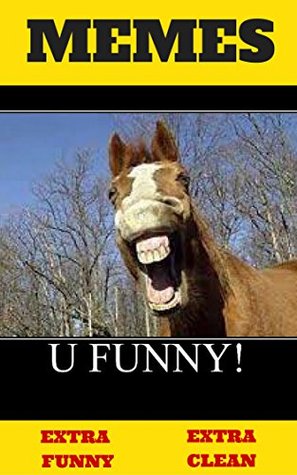 Read Memes: U Funny-Hilarious, Funny Memes(Extra Clean) (XL Memes, Memes for kids, Memes boy, Memes for teens, Minecraft Memes, Funny Jokes, memes and jokes) - Grandma loves Hip-Hop file in ePub