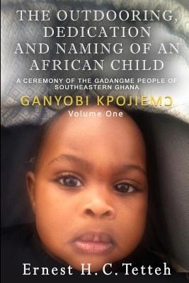 Read The Outdooring, Dedication and Naming of an African Child Volume 1 - Ernest H C Tetteh file in PDF