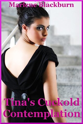 Read Online Tina's Cuckold Contemplations (The Hot Wife's Crisis): An Explicit Erotica Story - Marlene Blackburn file in ePub