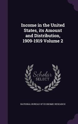 Read Income in the United States, Its Amount and Distribution, 1909-1919 Volume 2 - National Bureau of Economic Research file in PDF