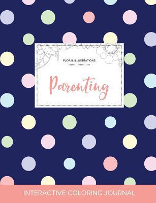 Read Adult Coloring Journal: Parenting (Floral Illustrations, Polka Dots) - Courtney Wegner file in ePub