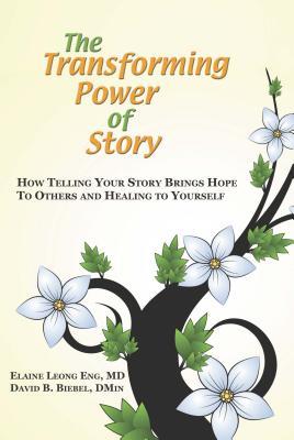 Read The Transforming Power of Story: How Telling Your Story Brings Hope to Others and Healing to Yourself - Elaine Leong Eng | PDF