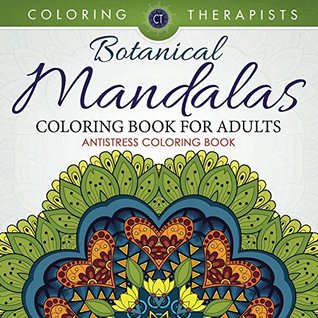 Read Botanical Mandalas Coloring Book For Adults - Antistress Coloring Book (Botanical Mandalas and Art Book Series) -  file in ePub