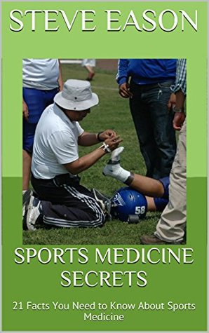 Read Online Sports Medicine Secrets: 21 Facts You Need to Know About Sports Medicine - Steve Eason file in PDF