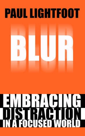 Download Blur: Embracing Distraction in a Focused World - Paul Lightfoot | ePub