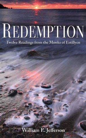 Read Online Redemption: Twelve Readings from the Monks of Estillyen - William E. Jefferson | PDF