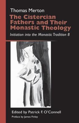 Full Download The Cistercian Fathers and Their Monastic Theology: Initiation Into the Monastic Tradition 8 - Thomas Merton file in ePub