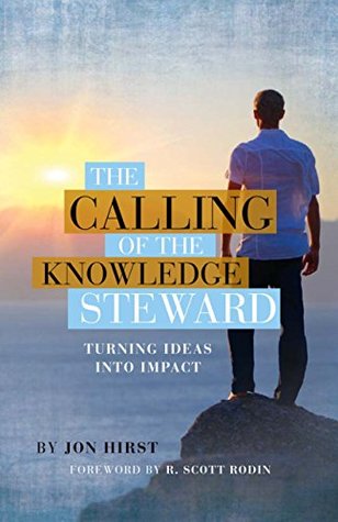 Download The Calling of the Knowledge Steward: Turning Ideas Into Impact - Jon Hirst | PDF