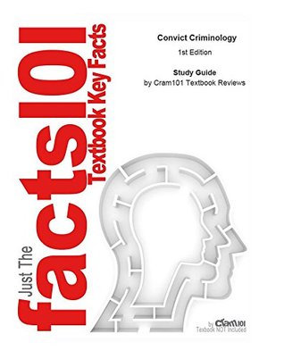 Full Download e-Study Guide for: Convict Criminology by Jeffrey Ian Ross, ISBN 9780534574338: Sociology, Criminology - Cram101 Textbook Reviews | ePub