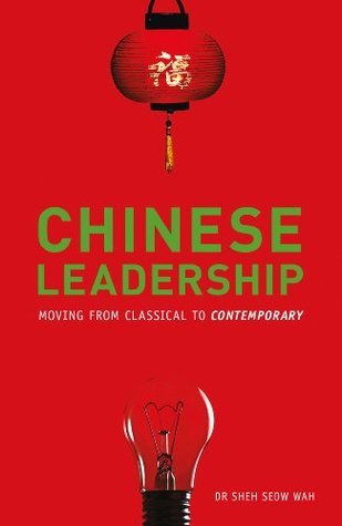 Read Online Chinese Leadership: Moving From Classical to Contemporary - Sheh Seow Wah file in ePub