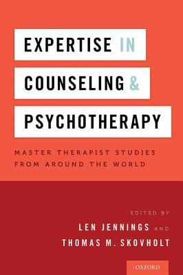Read Expertise in Counseling and Psychotherapy: Master Therapist Studies from Around the World - Len Jennings | ePub