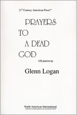 Read Online Prayers to A Dead God : 125 Poems (21st century American poets) - Glenn Logan Reitze file in PDF