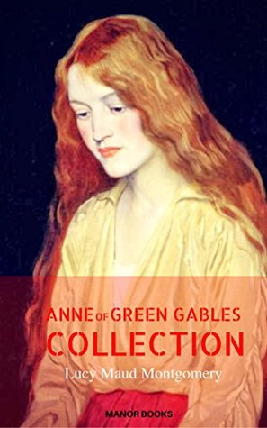 Read Anne of Green Gables: The Complete Collection - L.M. Montgomery | PDF