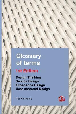 Download Glossary of Terms: Design Thinking Service Design Experience Design User-Centered Design - Robert A. Curedale | PDF