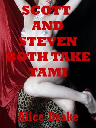 Read Scott and Steven Both Take Tami: A First Anal Sex Wife Share Short: A First Anal Sex Wife Share Short - Alice Drake | PDF