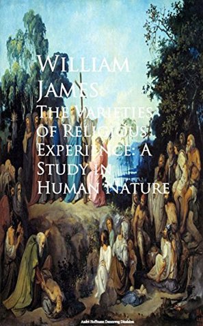 Read Online The Varieties of Religious Experience: A Study in Human Nature - William James | ePub