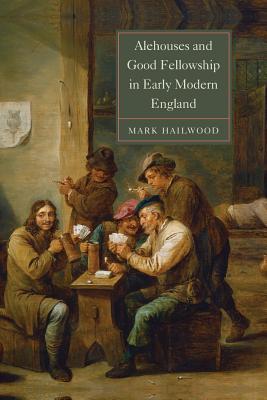 Download Alehouses and Good Fellowship in Early Modern England - Mark Hailwood | PDF