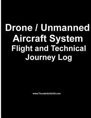 Download Drone / Unmanned Drone / Unmanned Aircraft System Aircraft System Flight Log: Logbook for the Professional or Hobbyist Drone and Uas Pilot with Technical Journey Log (Black Edition) - John A. Van Houten III file in ePub