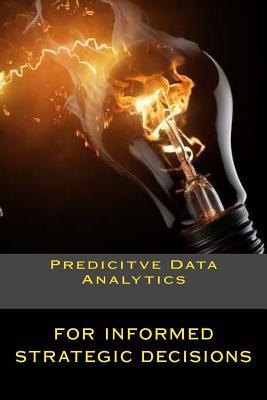 Full Download Predicitve Data Analytics: For Informed Strategic Decisions - R. Concessao file in ePub