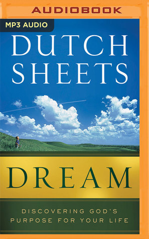 Download Dream: Discovering God's Purpose for Your Life - Dutch Sheets file in PDF