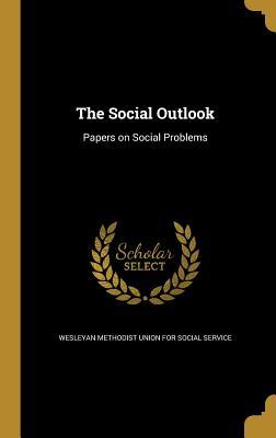 Download The Social Outlook: Papers on Social Problems - Wesleyan Methodist Union for Social Service file in PDF