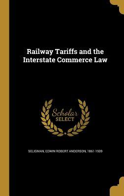 Download Railway Tariffs and the Interstate Commerce Law - Edwin Robert Anderson Seligman | ePub