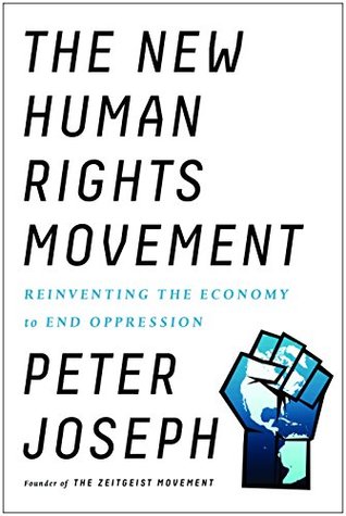 Download The New Human Rights Movement: Reinventing the Economy to End Oppression - Peter Joseph file in ePub
