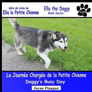 Read Online La Journee Chargee de La Petite Chienne (Doggy's Busy Day) - Jayne Flaagan | PDF