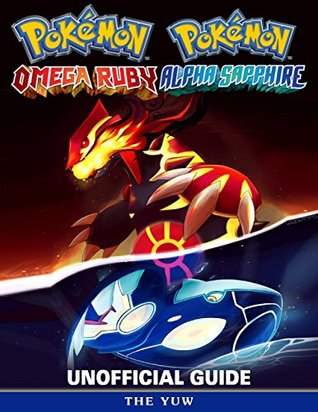 Read Online Pokemon Omega Ruby Pokemon Alpha Sapphire Unofficial Guide - The Yuw file in ePub