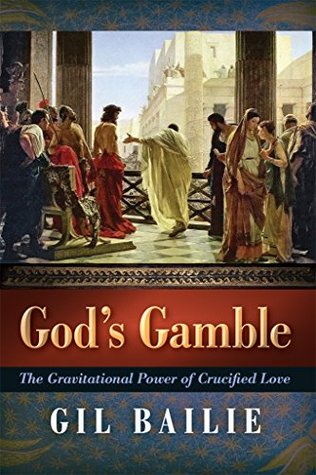 Download God's Gamble: The Gravitational Power of Crucified Love - Gil Bailie file in PDF