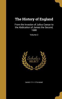 Read Online The History of England: From the Invasion of Julius Caesar to the Abdication of James the Second, 1688; Volume 2 - David Hume | ePub
