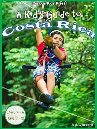 Read A Kid's Guide to Costa Rica (A Kid's Guide to ) - Jack L. Roberts | ePub